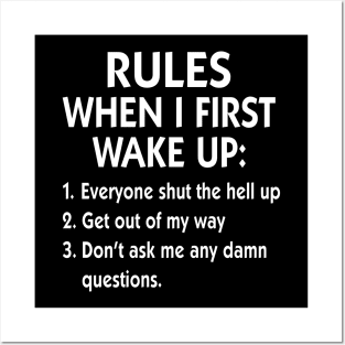 Rules When I First Wake Up Everyone Shut The Hell Up Get Out Of My Way Shirt Posters and Art